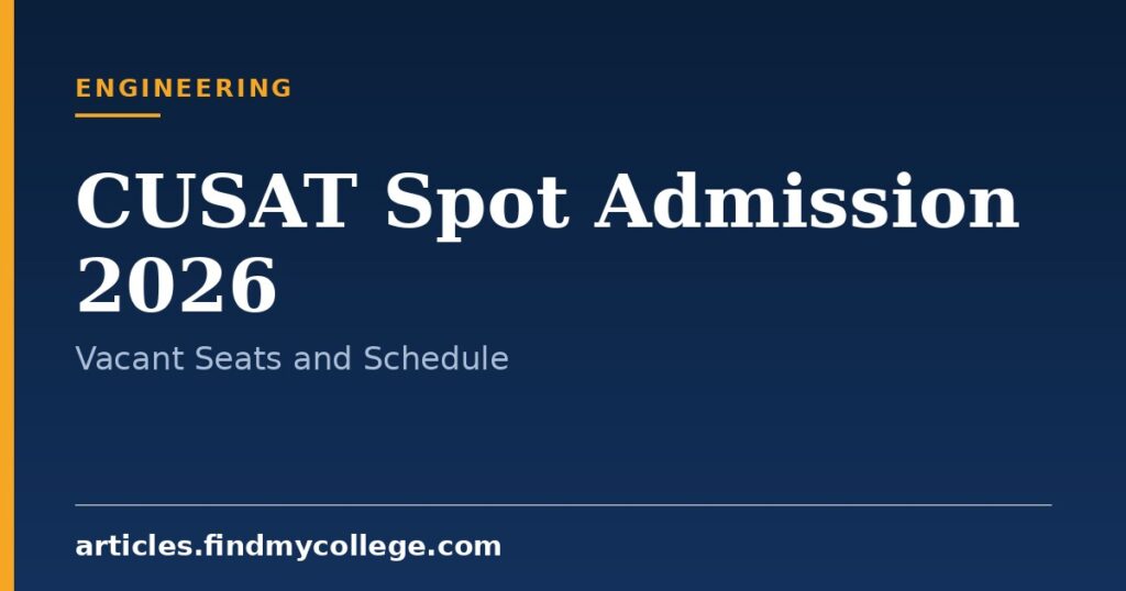 CUSAT Spot Admission 2026: Vacant BTech Seats, Dates & Procedure