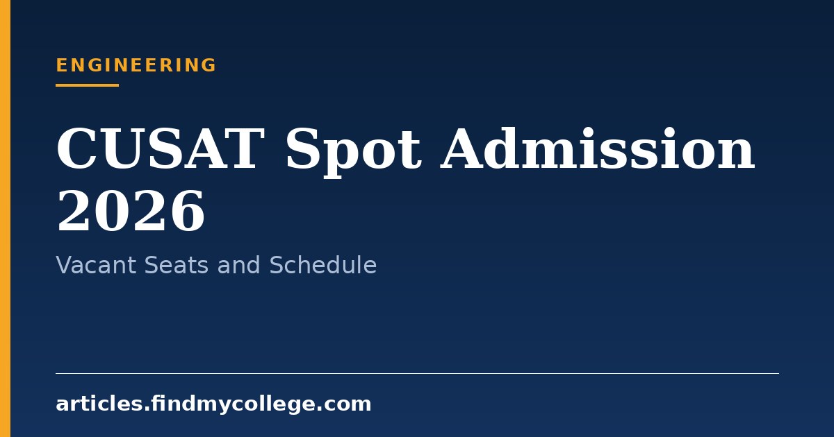CUSAT Spot Admission 2026: Vacant BTech Seats, Dates & Procedure