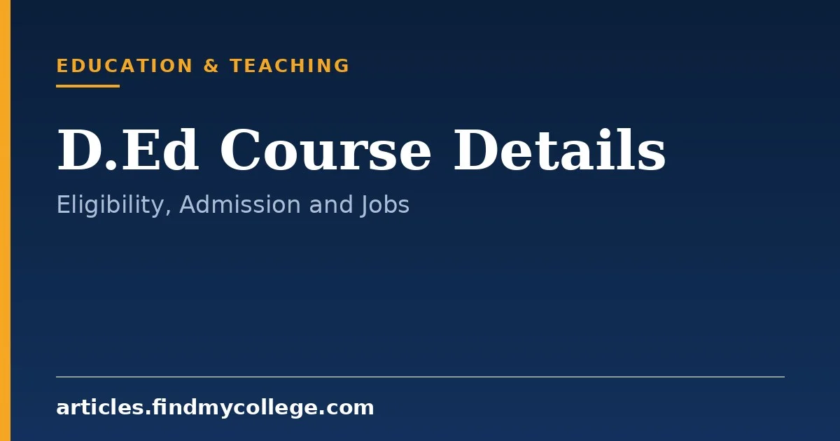 D.Ed Course: Overview, Duration, Eligibility & Scope