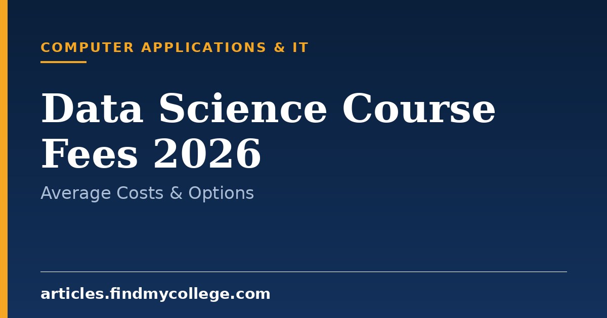 Data Science Course Fees in India 2026: Average Costs & Options