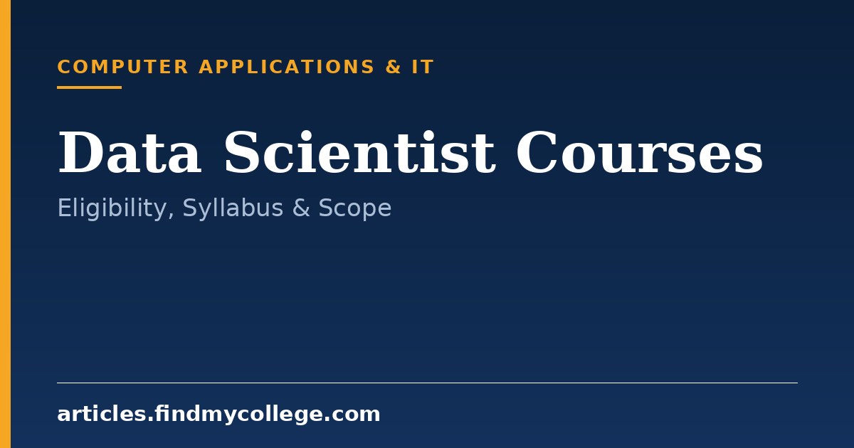 Data Scientist Courses: Overview, Eligibility & Career Scope