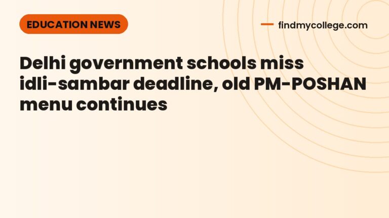 Delhi government schools miss idli-sambar deadline, old PM-POSHAN menu continues