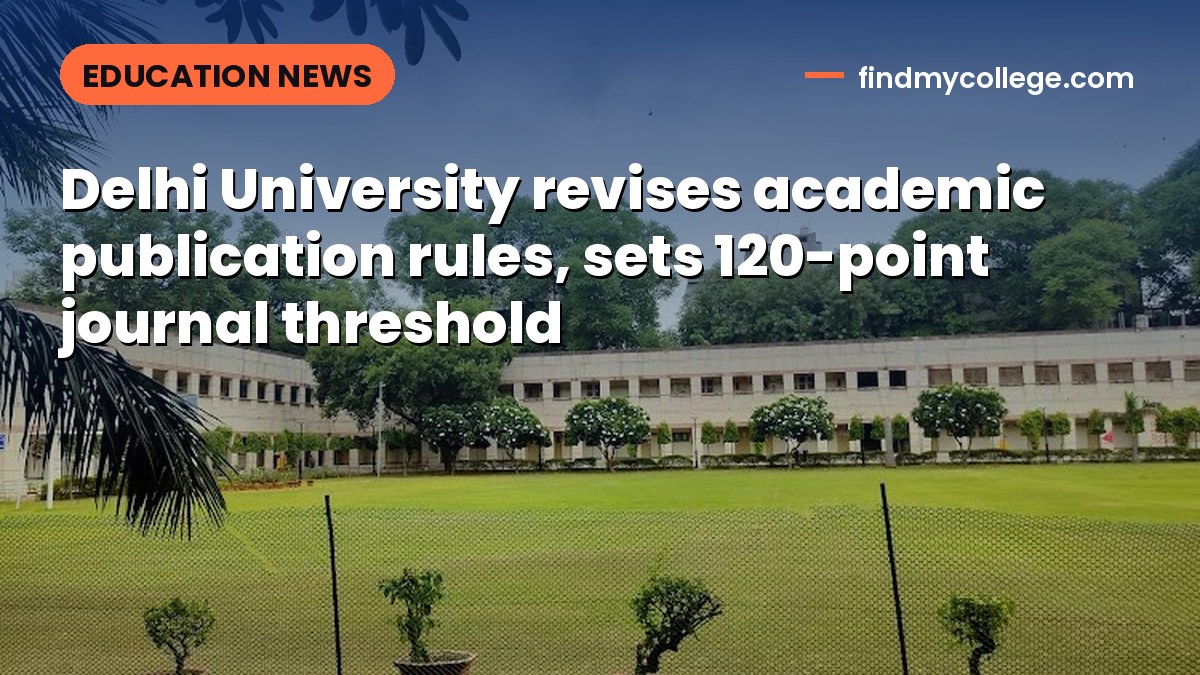 Delhi University revises academic publication rules, sets 120-point journal threshold