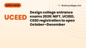 Design college entrance exams 2026: NIFT, UCEED, CEED registration to open October–December