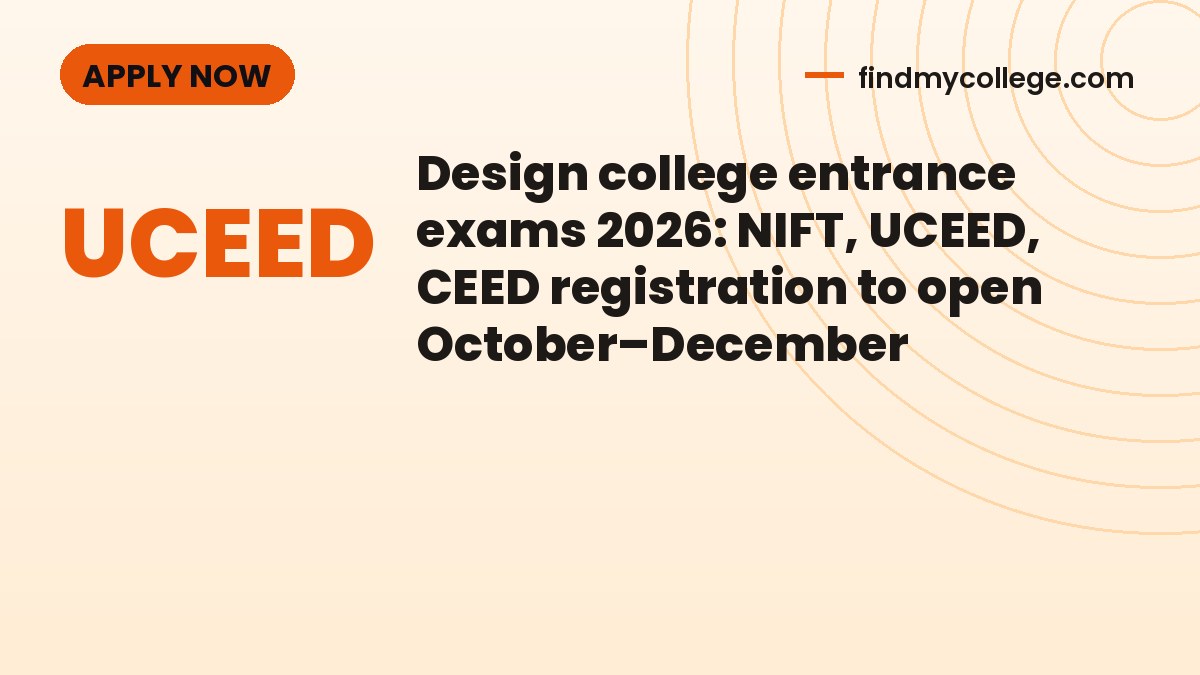Design college entrance exams 2026: NIFT, UCEED, CEED registration to open October–December