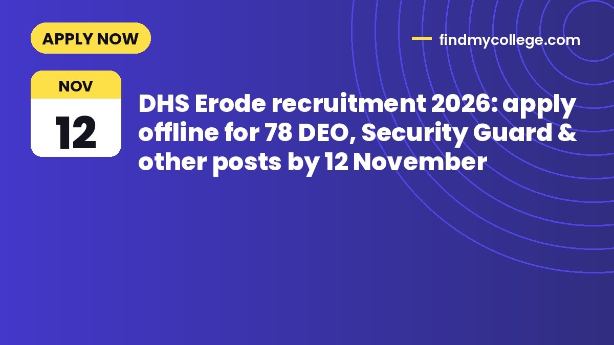 DHS Erode recruitment 2026: apply offline for 78 DEO, Security Guard & other posts by 12 November