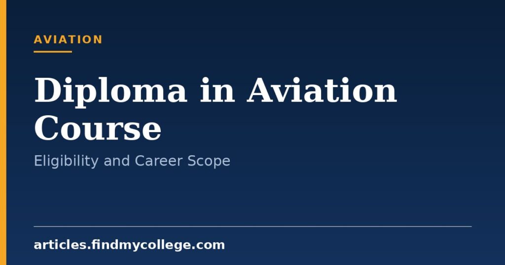 Diploma in Aviation: Course Details, Eligibility and Career Scope