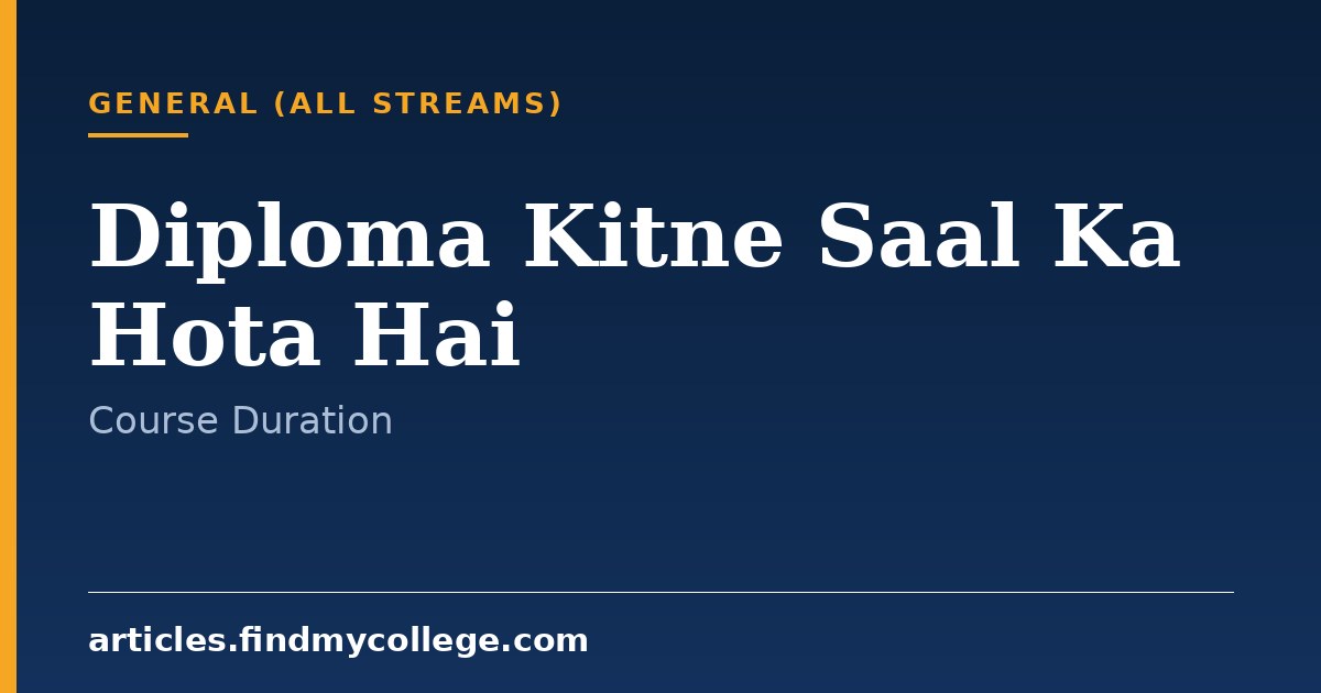 Diploma Kitne Saal Ka Hota Hai: Course Duration and Types