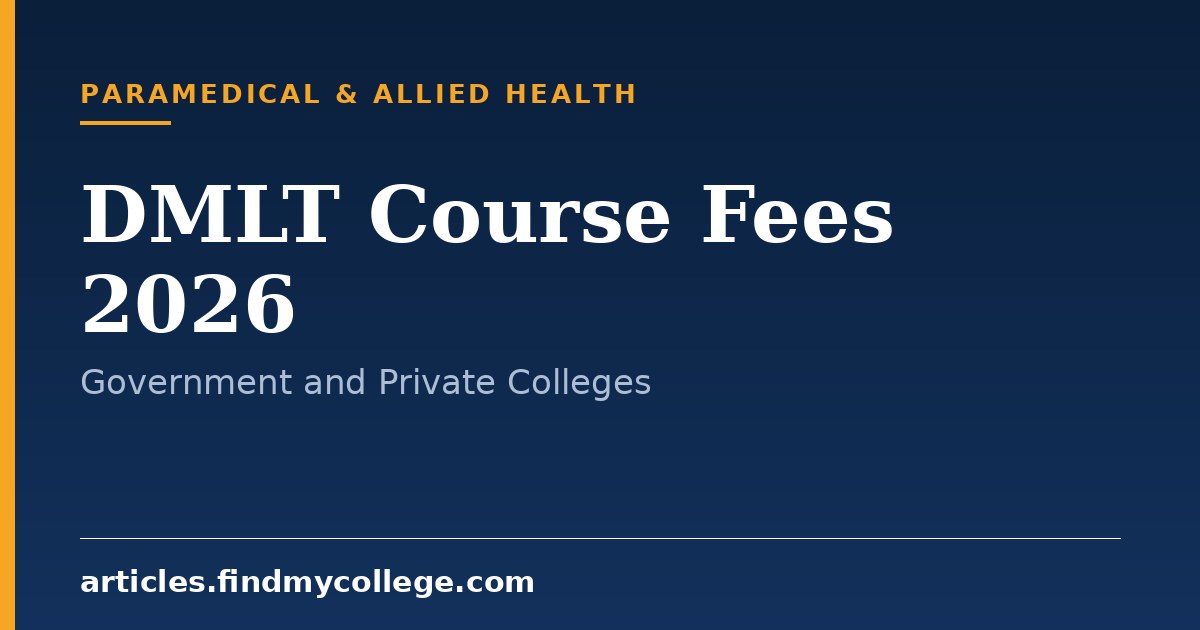 DMLT Course Fees 2026: Government and Private College Breakdown