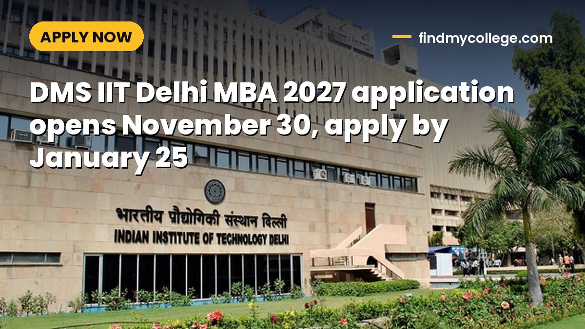 DMS IIT Delhi MBA 2027 application opens November 30, apply by January 25