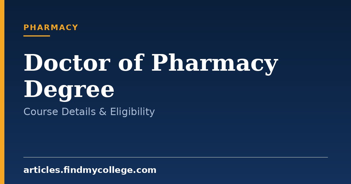 Doctor of Pharmacy Degree: Course Details, Eligibility and Scope