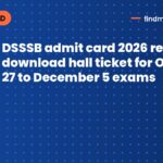 DSSSB admit card 2026 released: download hall ticket for October 27 to December 5 exams