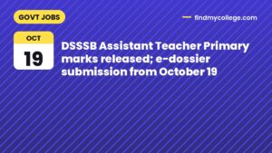 DSSSB Assistant Teacher Primary marks released; e-dossier submission from October 19