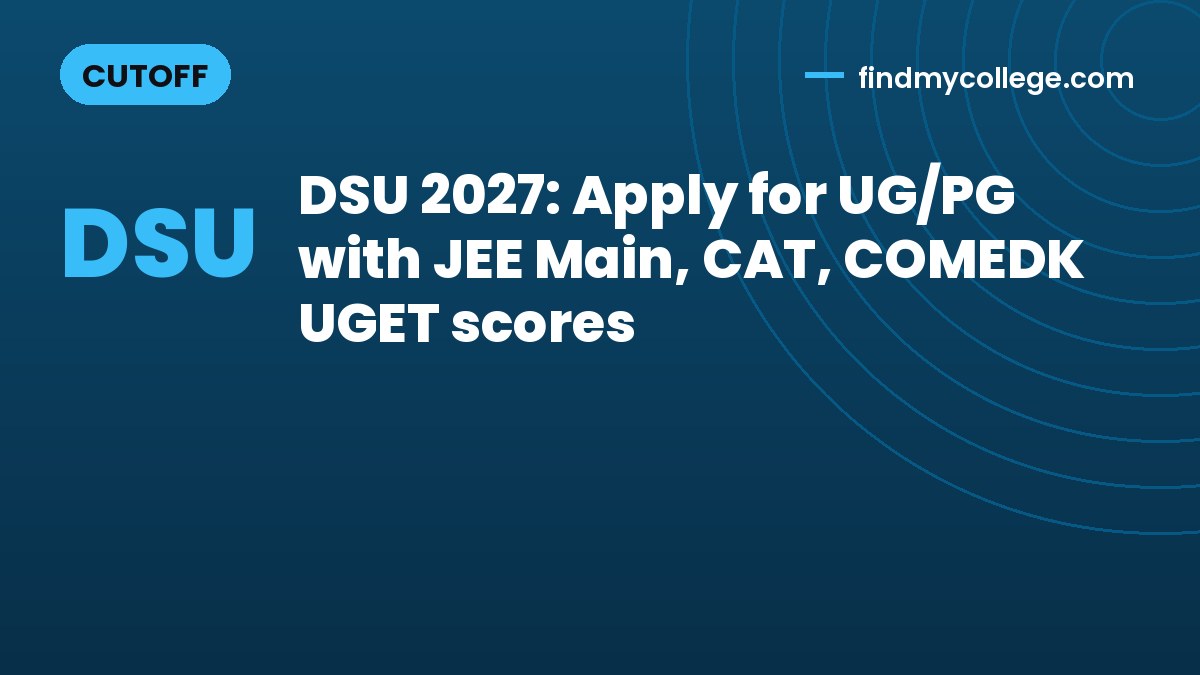 DSU 2027: Apply for UG/PG with JEE Main, CAT, COMEDK UGET scores