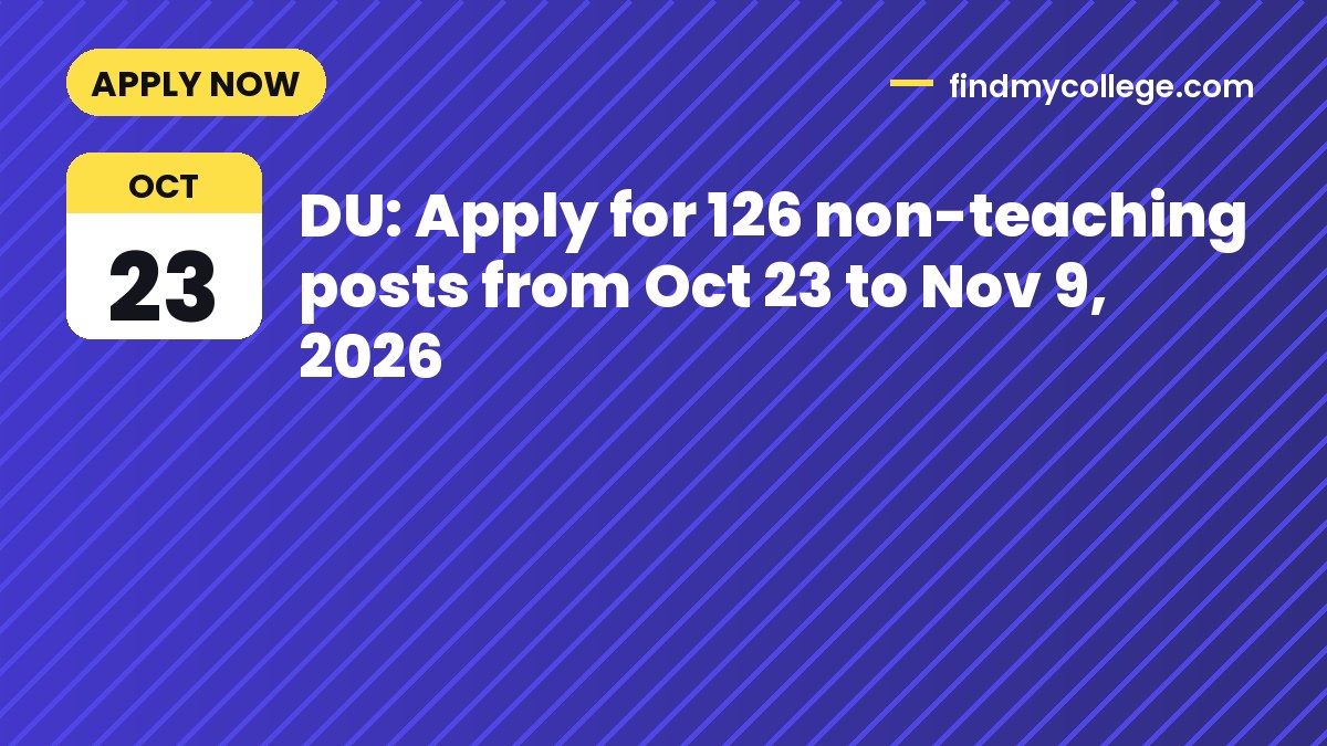 DU: Apply for 126 non-teaching posts from Oct 23 to Nov 9, 2026