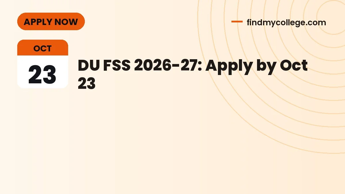 DU FSS 2026-27: Apply by Oct 23