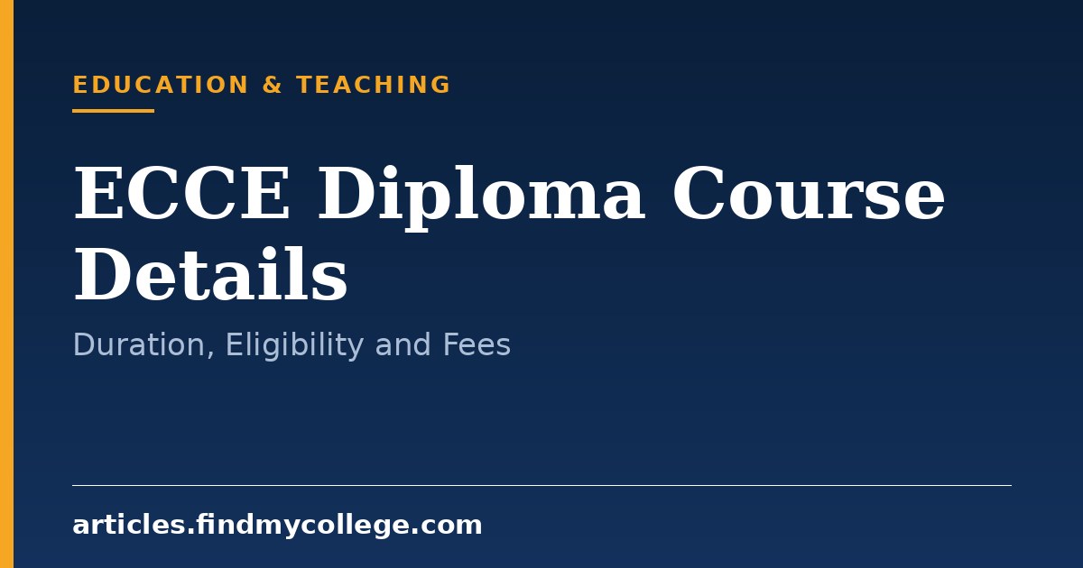 ECCE Diploma Course Details: Duration, Eligibility, Fees and Scope