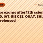Entrance exams after 12th science: CUET UG, IAT, RIE CEE, OUAT, SHIATS details released