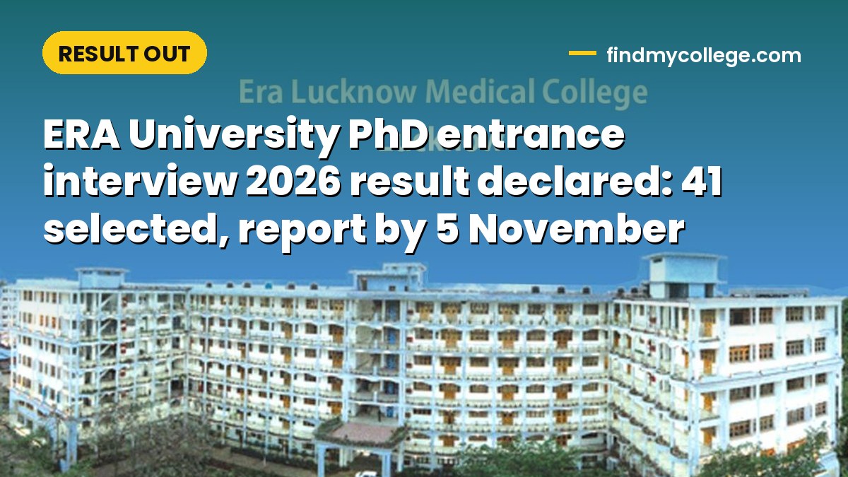 ERA University PhD entrance interview 2026 result declared: 41 selected, report by 5 November