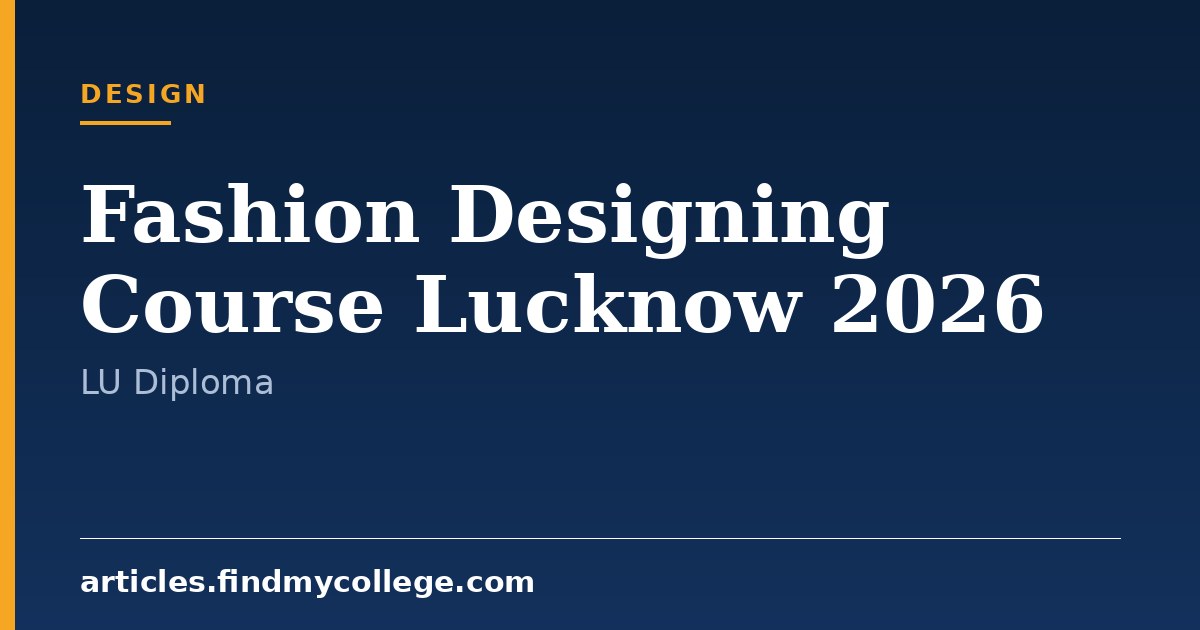 Fashion Designing Course in Lucknow 2026: LU Diploma Intake