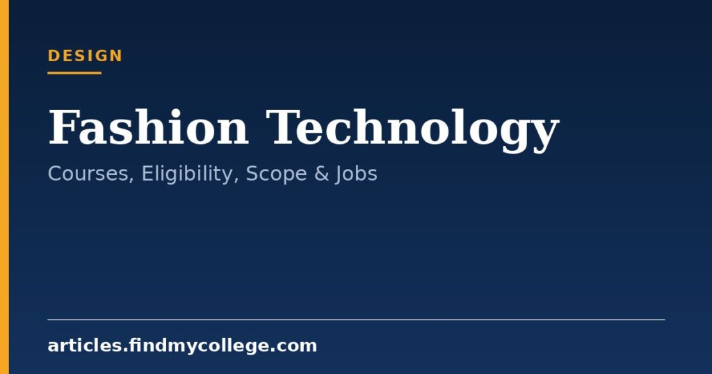 Fashion Technology: Courses, Eligibility, Scope & Jobs