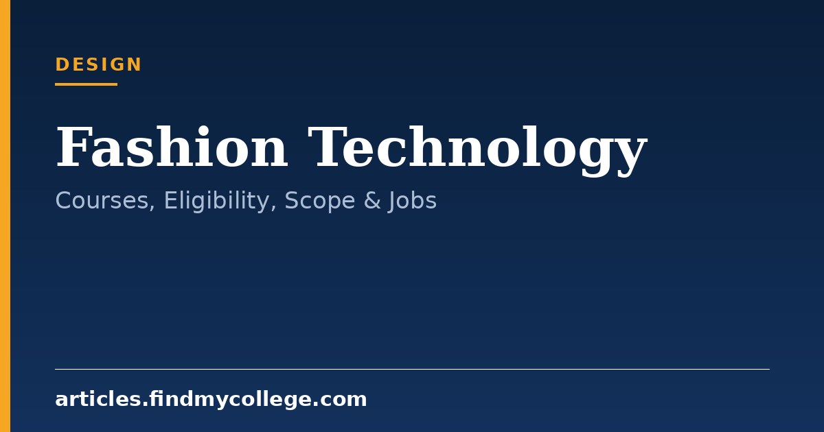 Fashion Technology: Courses, Eligibility, Scope & Jobs