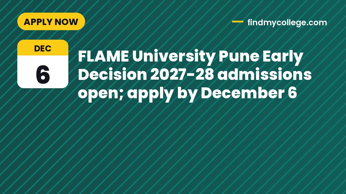 FLAME University Pune Early Decision 2027-28 admissions open; apply by December 6