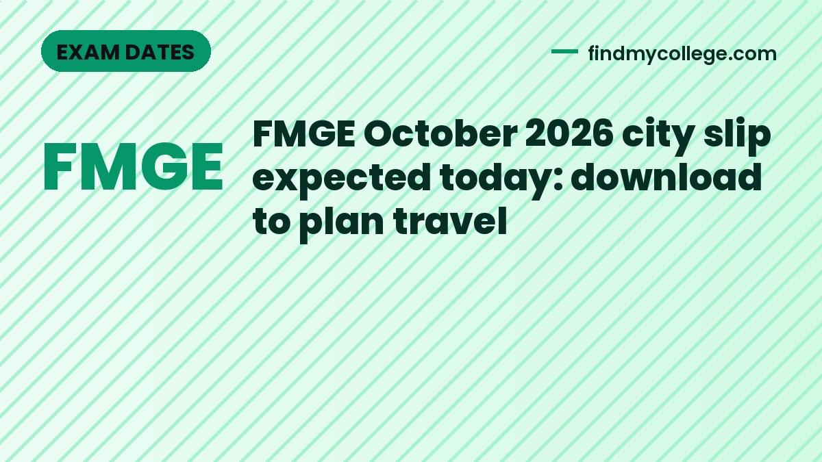 FMGE October 2026 city slip expected today: download to plan travel