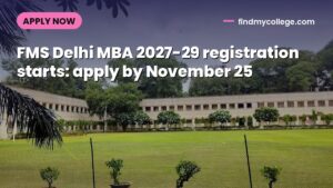 FMS Delhi MBA 2027-29 registration starts: apply by November 25
