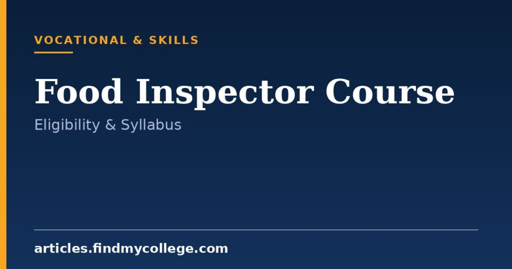 Food Inspector Course: Eligibility, Syllabus and Recruitment