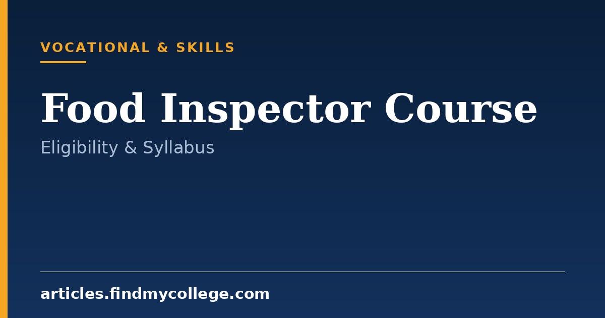 Food Inspector Course: Eligibility, Syllabus and Recruitment