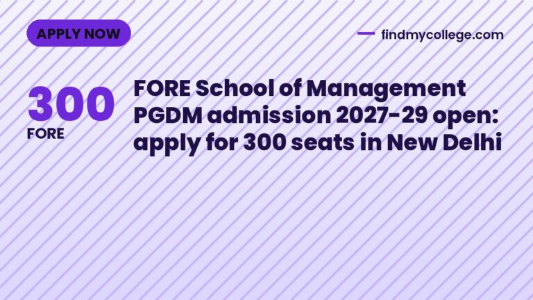 FORE School of Management PGDM admission 2027-29 open: apply for 300 seats in New Delhi