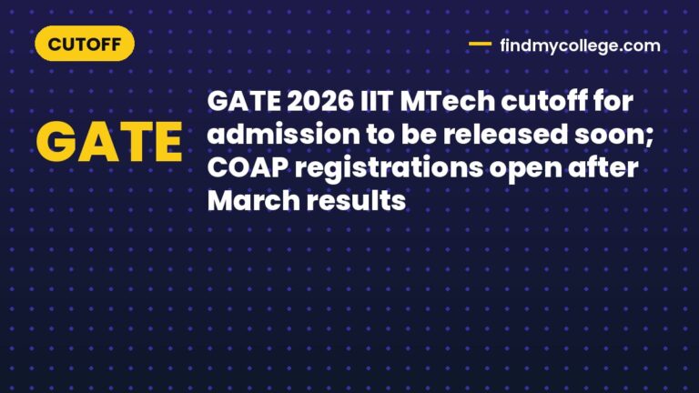 GATE 2026 IIT MTech cutoff for admission to be released soon; COAP registrations open after March results