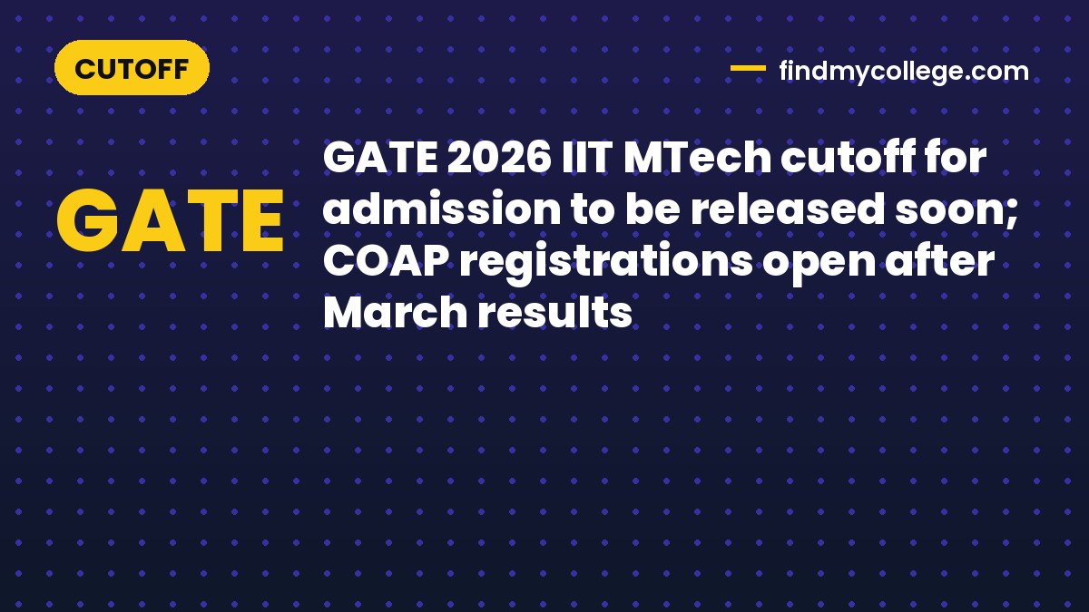 GATE 2026 IIT MTech cutoff for admission to be released soon; COAP registrations open after March results