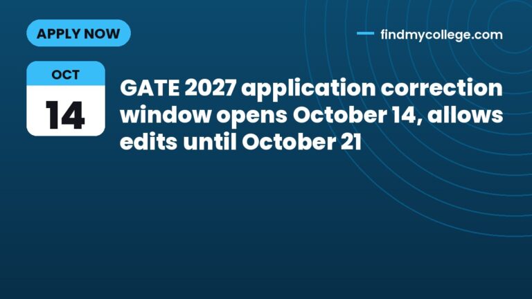 GATE 2027 application correction window opens October 14, allows edits until October 21