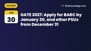GATE 2027: Apply for BARC by January 30, and other PSUs from December 31