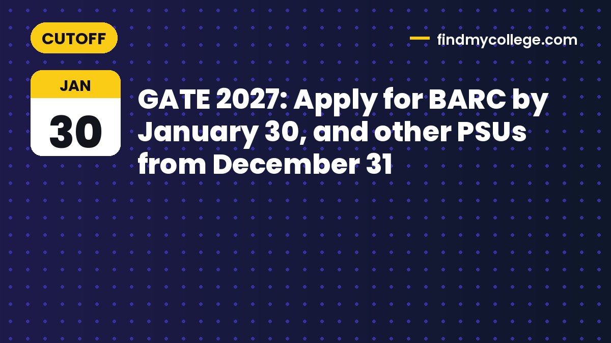 GATE 2027: Apply for BARC by January 30, and other PSUs from December 31
