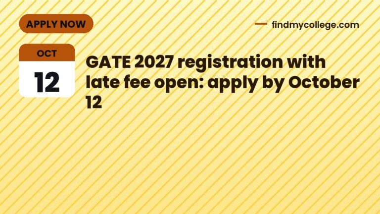 GATE 2027 registration with late fee open: apply by October 12
