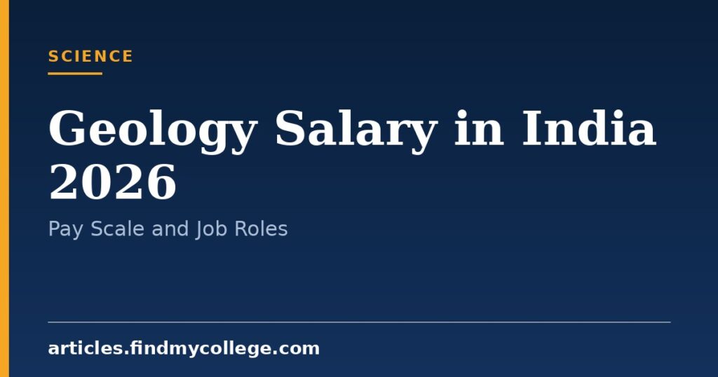 Geology Salary in India 2026: Pay Scale, Jobs and Career Growth