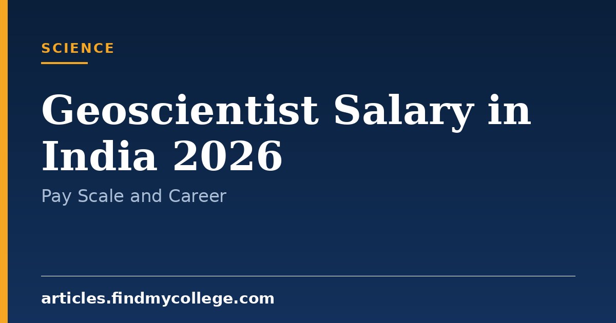 Geoscientist Salary in India 2026: Pay Scale by Sector
