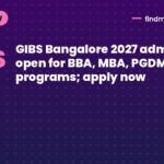 GIBS Bangalore 2027 admissions open for BBA, MBA, PGDM programs; apply now