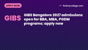 GIBS Bangalore 2027 admissions open for BBA, MBA, PGDM programs; apply now