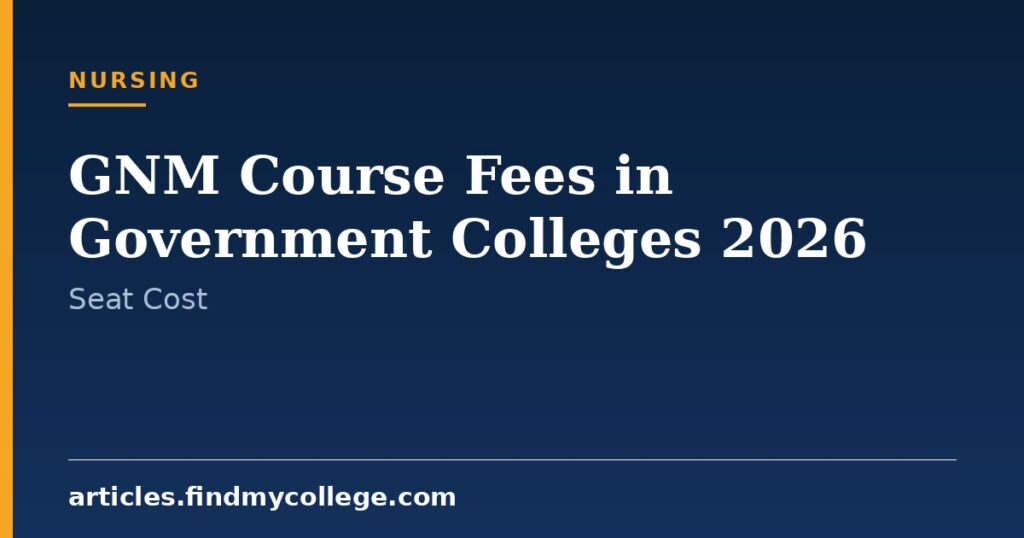GNM Course Fees in Government Colleges 2026: Fee Structure
