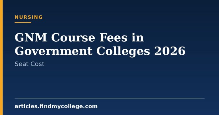 GNM Course Fees in Government Colleges 2026: Fee Structure