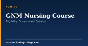 GNM Nursing Course: Overview, Duration, Eligibility and Scope