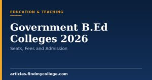 Government B.Ed Colleges 2026: Seat Intake, Fee Structure and Cutoff