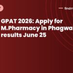 GPAT 2026: Apply for M.Pharmacy in Phagwara; results June 25