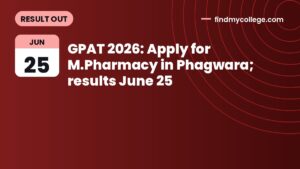 GPAT 2026: Apply for M.Pharmacy in Phagwara; results June 25
