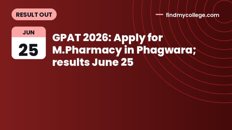 GPAT 2026: Apply for M.Pharmacy in Phagwara; results June 25