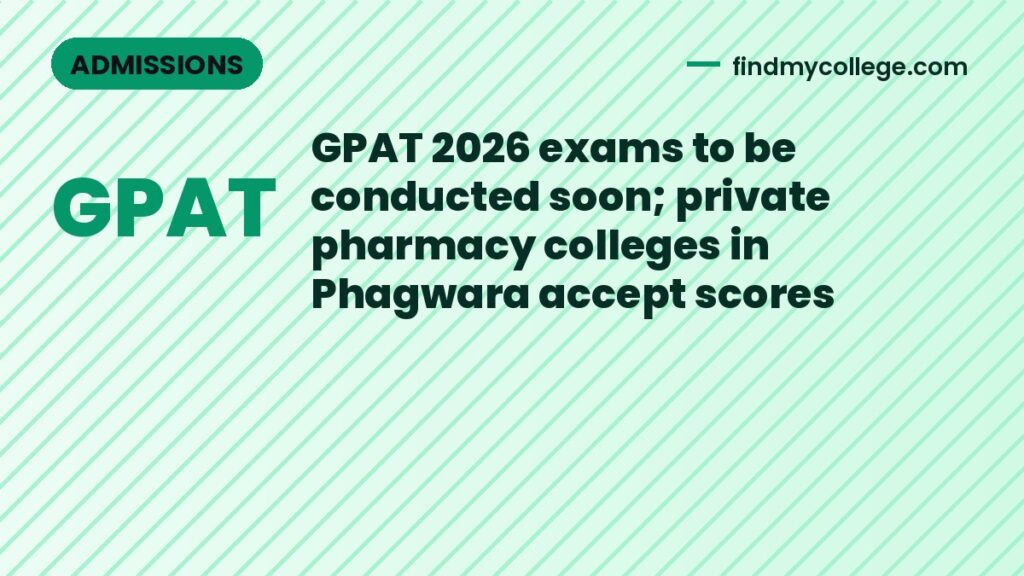 GPAT 2026 exams to be conducted soon; private pharmacy colleges in Phagwara accept scores